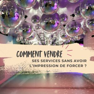 Lire la suite à propos de l’article Comment vendre ses services sans avoir l’impression de forcer ?