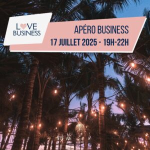 Apéro – Love Business | 17 juillet 2025 – 19h-22h